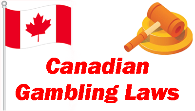 Canadian Gambling Laws Canadian Gambling Laws